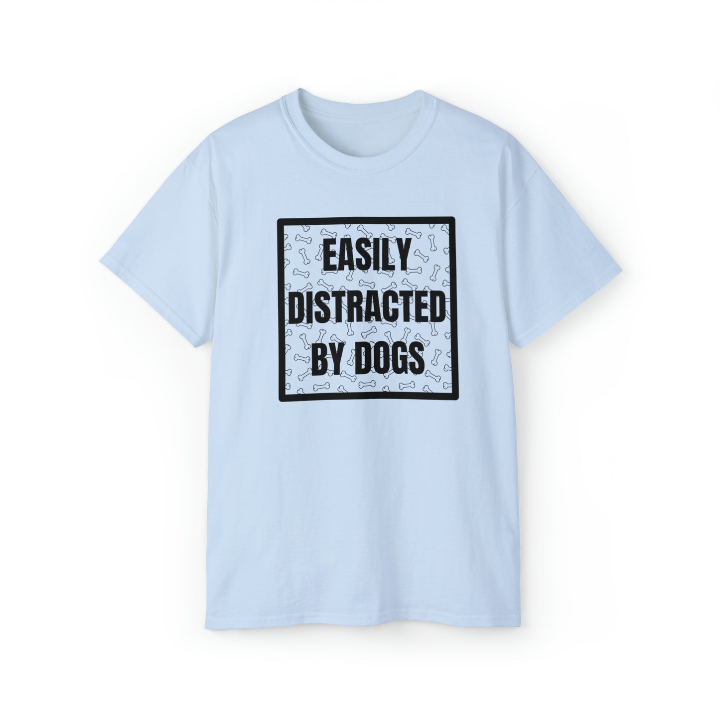 EASILY DISTRACTED BY DOGS TEE--ALL PROCEEDS DONATED TO ANIMAL RESCUE!