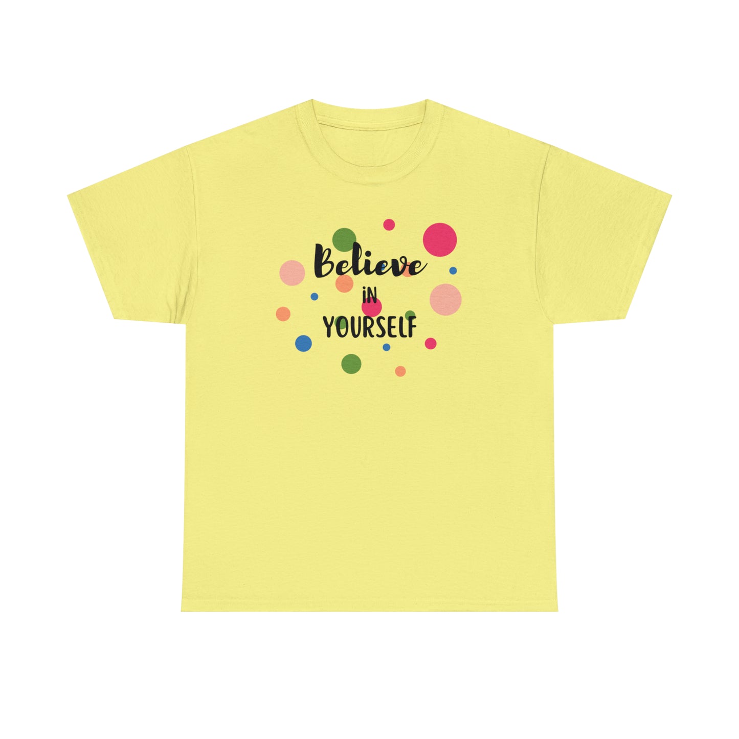 BELIEVE IN YOURSELF TEE-Unisex Heavy Cotton Tee