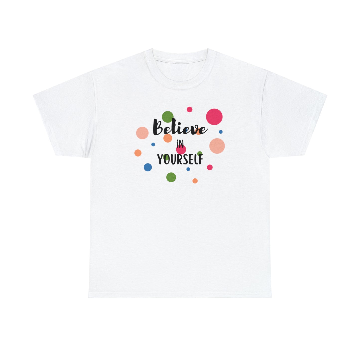 BELIEVE IN YOURSELF TEE-Unisex Heavy Cotton Tee