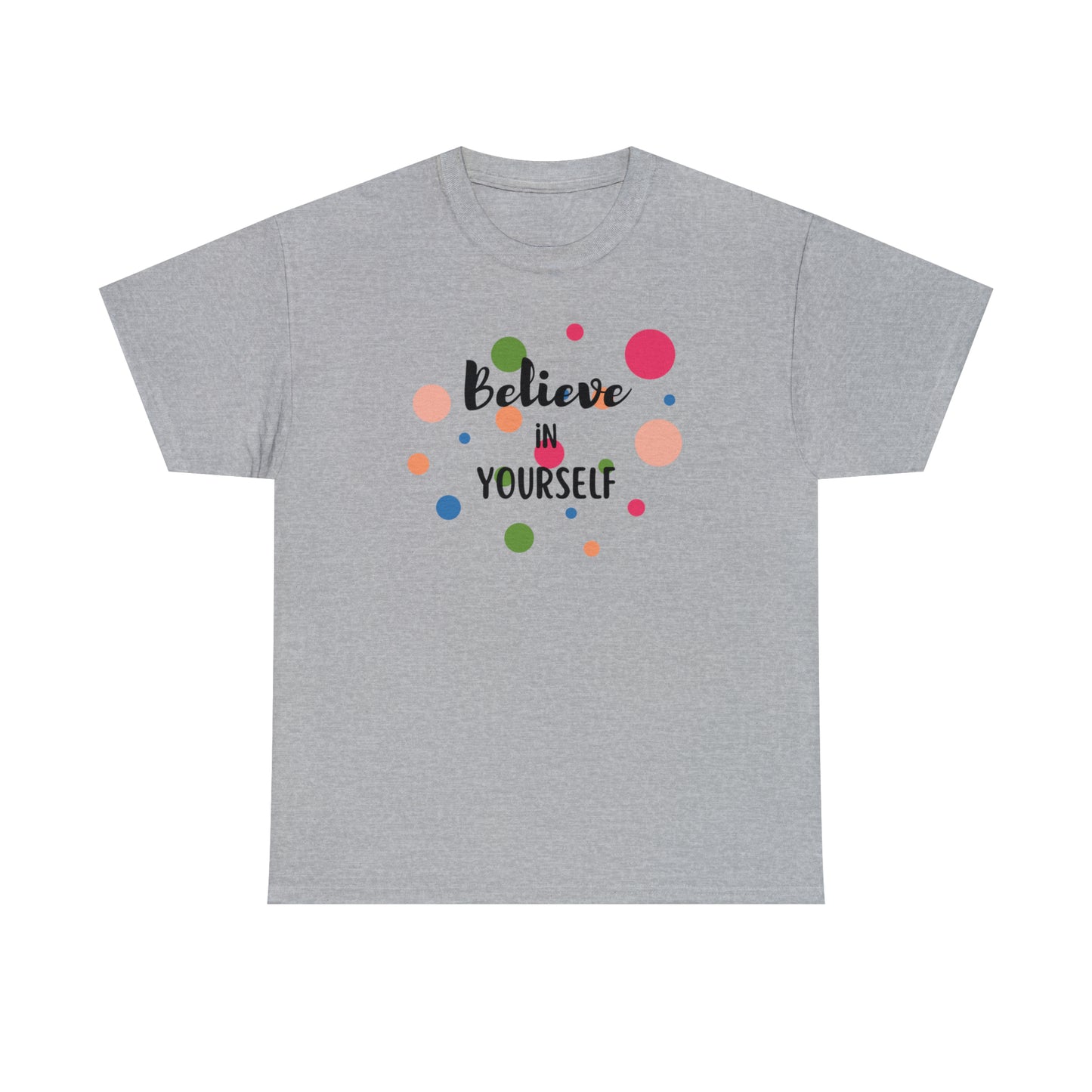 BELIEVE IN YOURSELF TEE-Unisex Heavy Cotton Tee