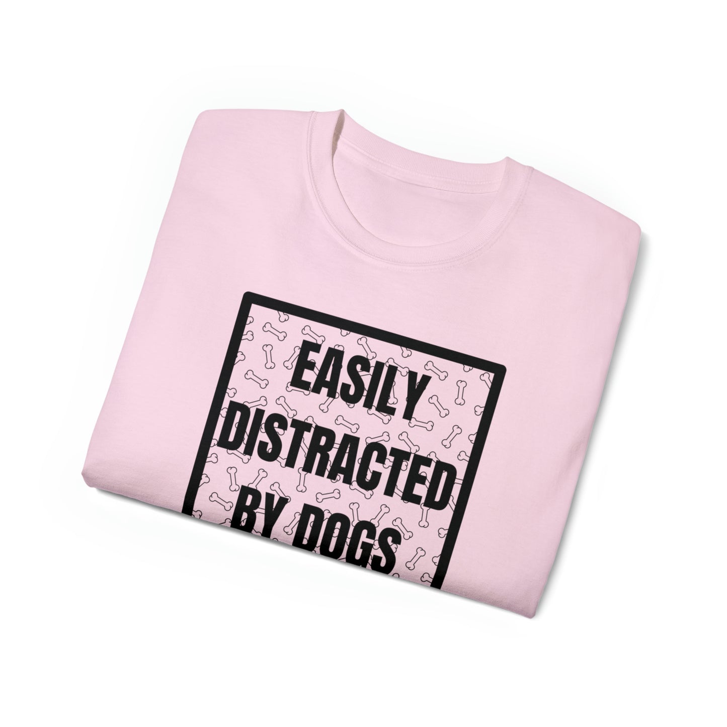 EASILY DISTRACTED BY DOGS TEE--ALL PROCEEDS DONATED TO ANIMAL RESCUE!