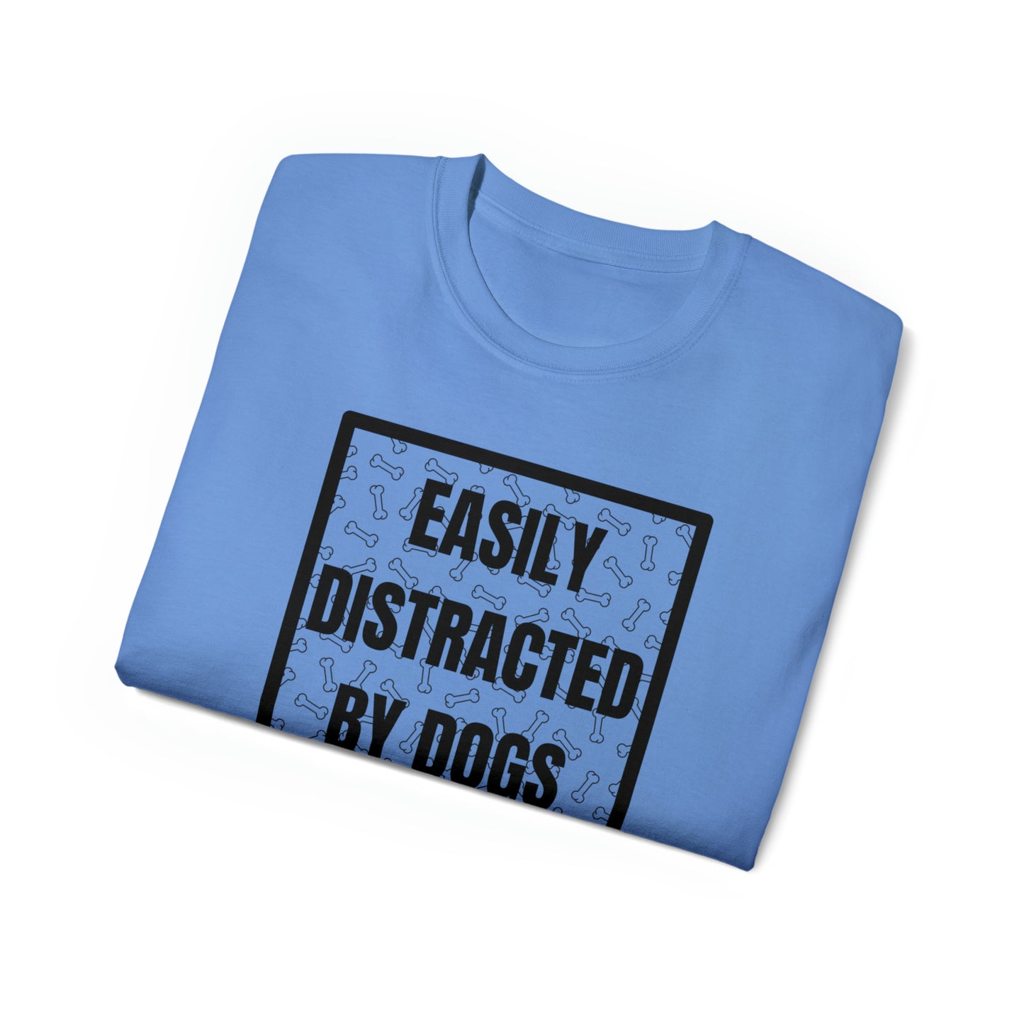 EASILY DISTRACTED BY DOGS TEE--ALL PROCEEDS DONATED TO ANIMAL RESCUE!