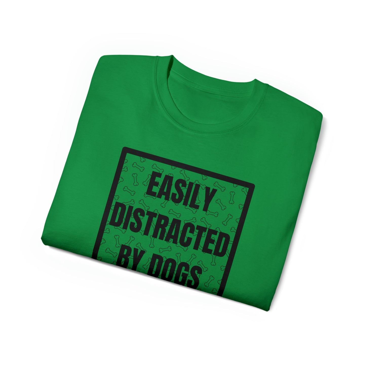 EASILY DISTRACTED BY DOGS TEE--ALL PROCEEDS DONATED TO ANIMAL RESCUE!